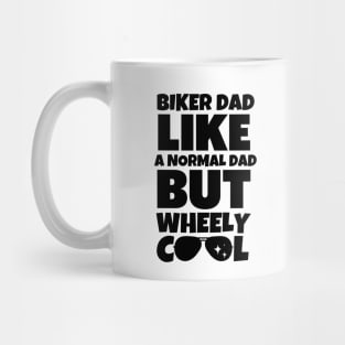 Biker dad like a normal dad but wheely cool Mug